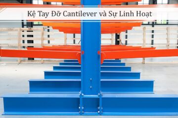 Kệ Tay Đỡ Cantilever và Sự Linh Hoạt (1)