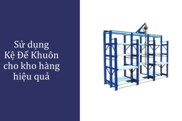 Sử dụng Kệ Để Khuôn cho kho hàng hiệu quả (1)