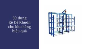 Su dung Ke De Khuon cho kho hang hieu qua pdf