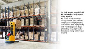 Sự linh hoạt của Kệ Pallet trong quản lý kho hàng (7)