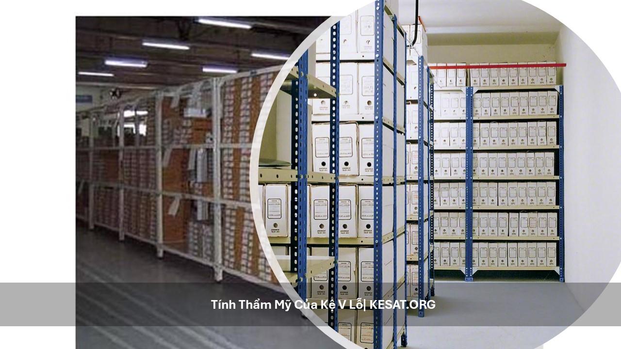 Tính thẩm mỹ của kệ v lỗ