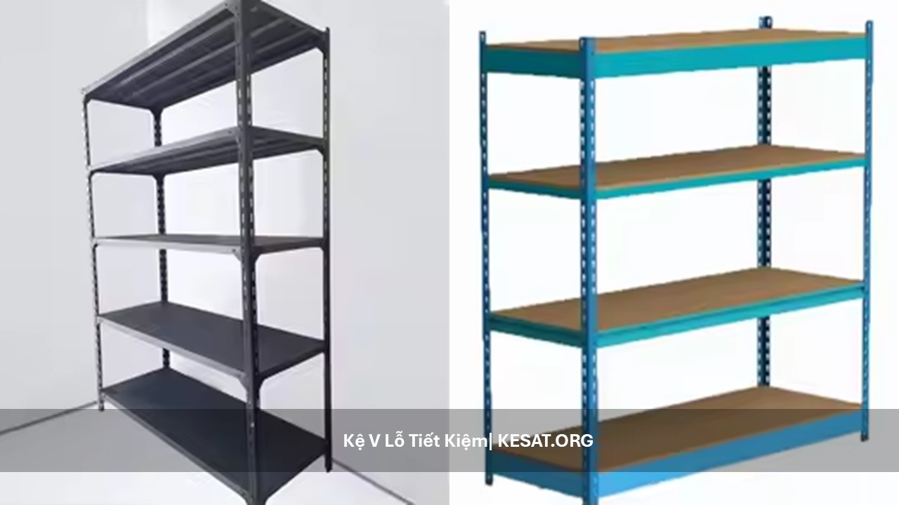 Kệ V Lỗ Tiết Kiệm Kệ V Lỗ Tiết Kiệm